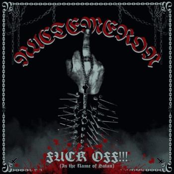 Nuctemeron / Nunslaughter - Fuck Off!!! (In the Name of Satan)