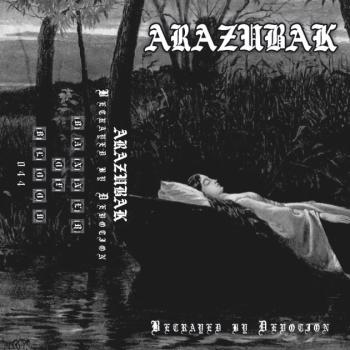 Arazubak - Betrayed By Devotion