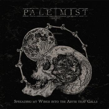 Pale Mist - Spreading My Wings into the Abyss That Calls