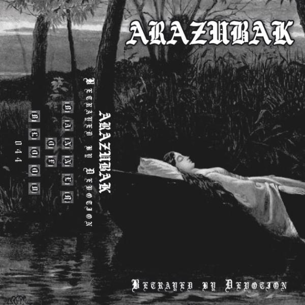 Arazubak - Betrayed By Devotion