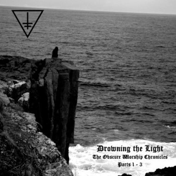 Drowning the Light - The Obscure Worship Chronicles (Parts 1-3)