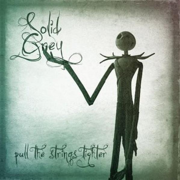 Solid Grey - Pull the Strings Tighter