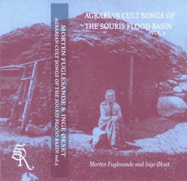 Morten Fuglesande and Inge Økset - Agrarian Cult Songs of the Souris Flood Basin Vol. 3